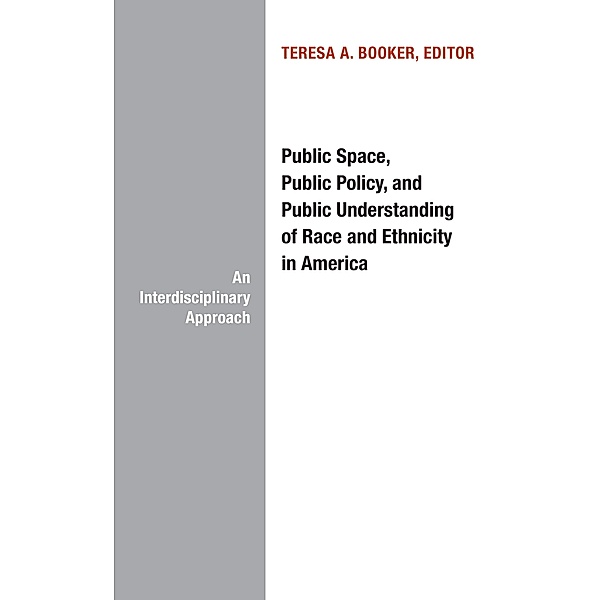 Public Space, Public Policy, and Public Understanding of Race and Ethnicity in America