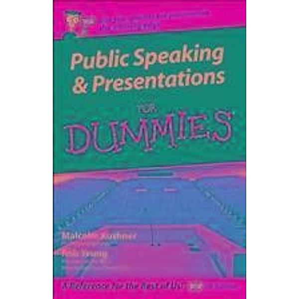 Public Speaking and Presentations for Dummies, UK Edition, Malcolm Kushner, Rob Yeung