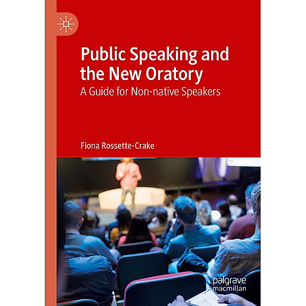 Public Speaking and the New Oratory, Fiona Rossette-Crake