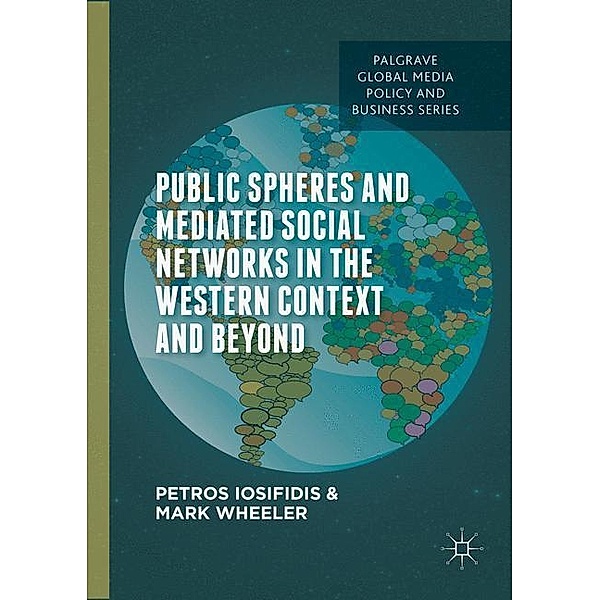 Public Spheres and Mediated Social Networks in the Western Context and Beyond, Petros Iosifidis, Mark Wheeler