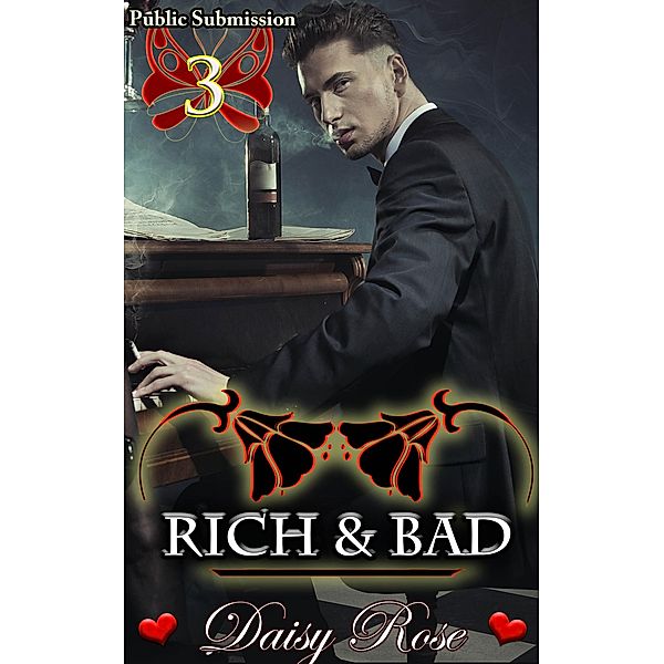 Public Submission 3: Rich & Bad / Public Submission, Daisy Rose