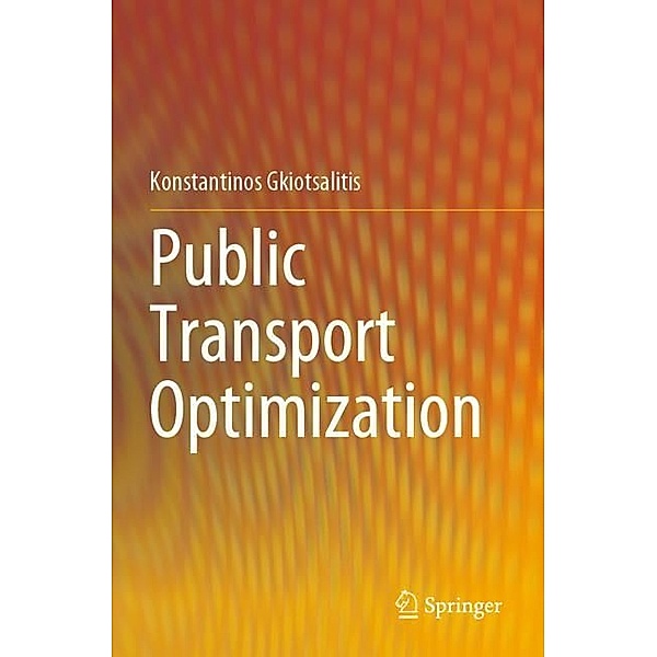 Public Transport Optimization, Konstantinos Gkiotsalitis