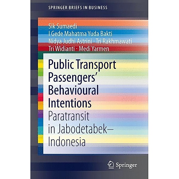 Public Transport Passengers' Behavioural Intentions, Sik Sumaedi, I Gede Mahatma Yuda Bakti, Nidya Judhi Astrini, Tri Rakhmawati, Tri Widianti, Medi Yarmen