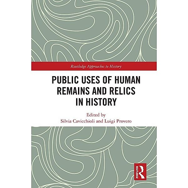 Public Uses of Human Remains and Relics in History