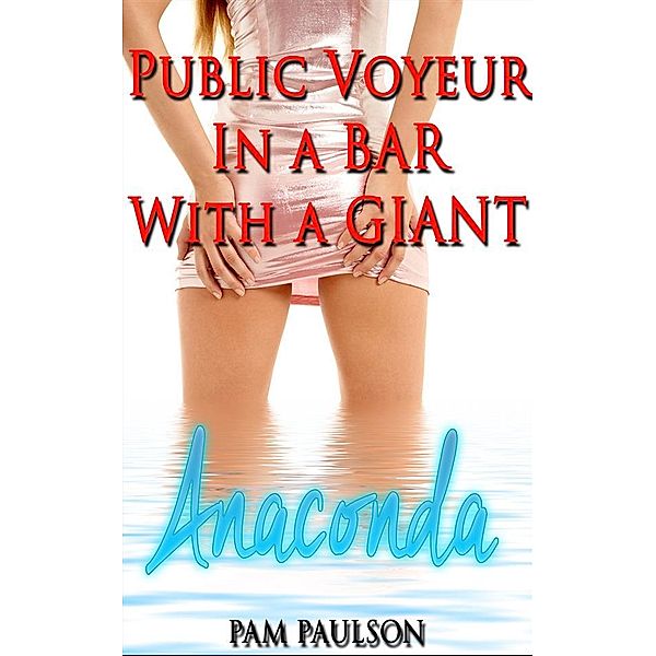 Public Voyuer in a Bar with the Giant Anaconda, Pam Paulson