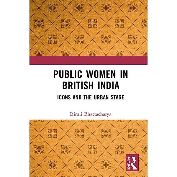 Public Women in British India, Rimli Bhattacharya