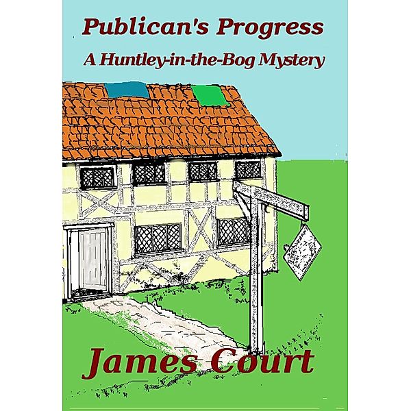 Publican's Progress (Huntley-in-the-Bog Mysteries, #1), James Court