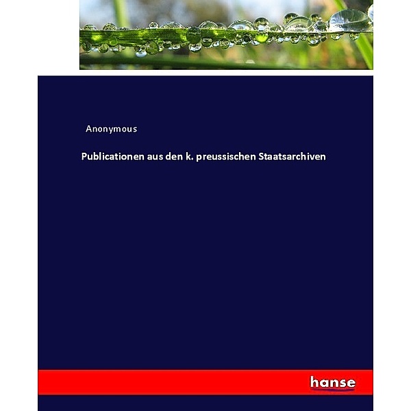 Publicationen aus den k. preussischen Staatsarchiven, Heinrich Preschers