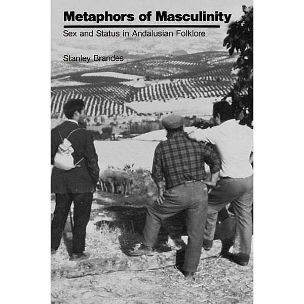 Publications of the American Folklore Society: Metaphors of Masculinity, Stanley Brandes