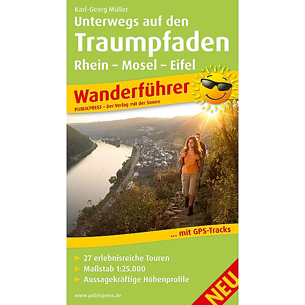 PublicPress Wanderführer Unterwegs auf den Traumpfaden Rhein-Mosel-Eifel-Land, Karl-Georg Müller