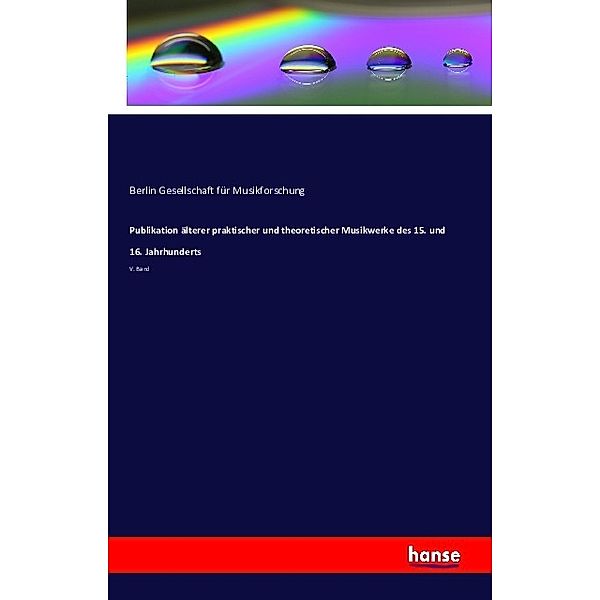 Publikation älterer praktischer und theoretischer Musikwerke des 15. und 16. Jahrhunderts, Berlin Gesellschaft für Musikforschung