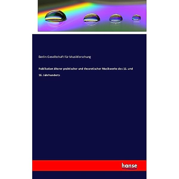 Publikation älterer praktischer und theoretischer Musikwerke des 15. und 16. Jahrhunderts, Berlin Gesellschaft für Musikforschung