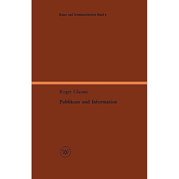 Publikum und Information / Kunst und Kommunikation Bd.6, Roger Clausse