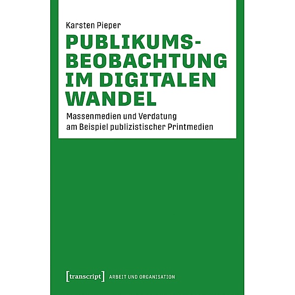 Publikumsbeobachtung im digitalen Wandel / Arbeit und Organisation Bd.13, Karsten Pieper