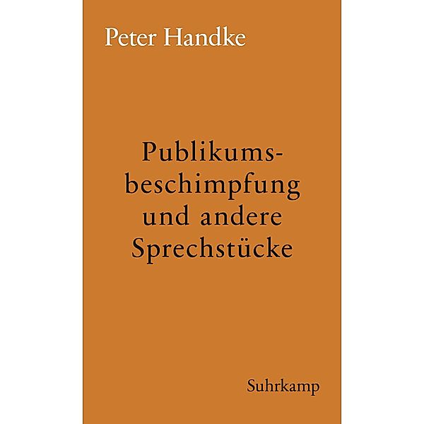 Publikumsbeschimpfung und andere Sprechstücke / edition suhrkamp Bd.177, Peter Handke
