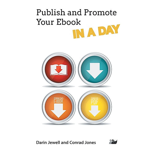 Publish and Promote Your Ebook IN A DAY / IN A DAY Series, Darin Jewell, Conrad Jones