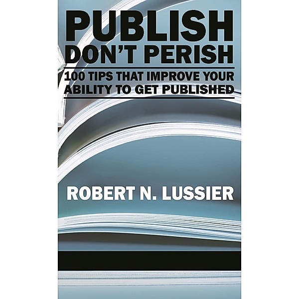 Publish Don't Perish, Robert N. Lussier