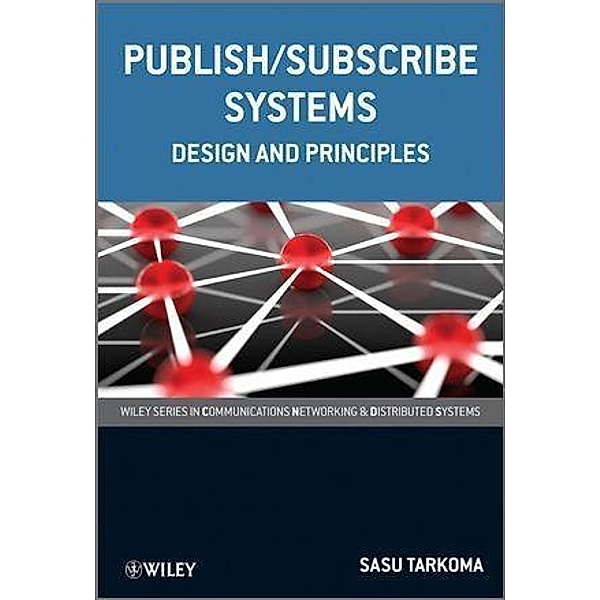 Publish / Subscribe Systems / Wiley Series in Communications Technology, Sasu Tarkoma