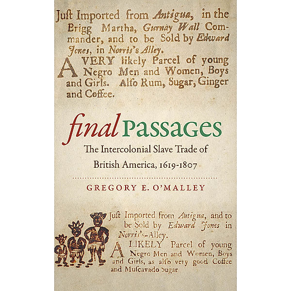 Published by the Omohundro Institute of Early American History and Culture and the University of North Carolina Press: Final Passages, Gregory E. O'Malley