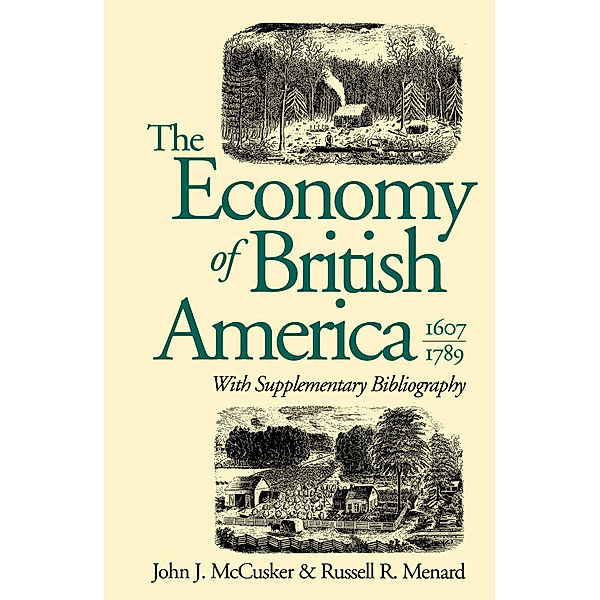 Published by the Omohundro Institute of Early American History and Culture and the University of North Carolina Press: The Economy of British America, 1607-1789, John J. McCusker, Russell R. Menard