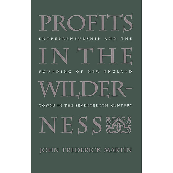 Published by the Omohundro Institute of Early American History and Culture and the University of North Carolina Press: Profits in the Wilderness, John Frederick Martin