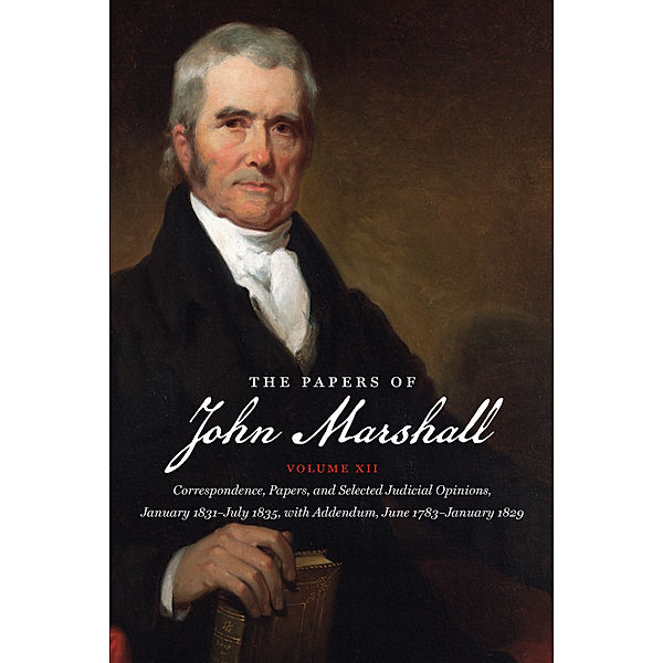 Published by the Omohundro Institute of Early American History and Culture and the University of North Carolina Press: The Papers of John Marshall