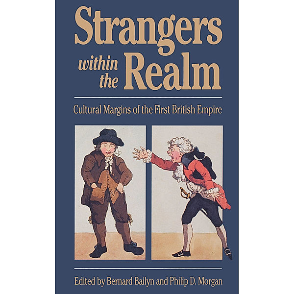 Published by the Omohundro Institute of Early American History and Culture and the University of North Carolina Press: Strangers Within the Realm