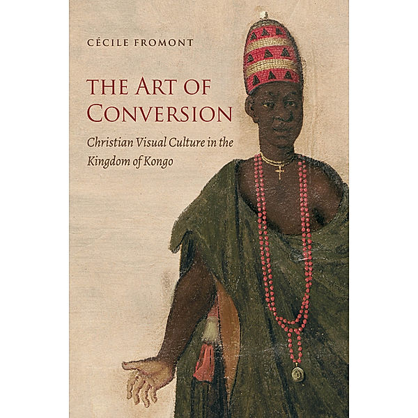 Published by the Omohundro Institute of Early American History and Culture and the University of North Carolina Press: The Art of Conversion, Cécile Fromont