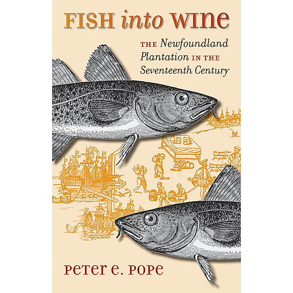 Published by the Omohundro Institute of Early American History and Culture and the University of North Carolina Press: Fish into Wine, Peter E. Pope