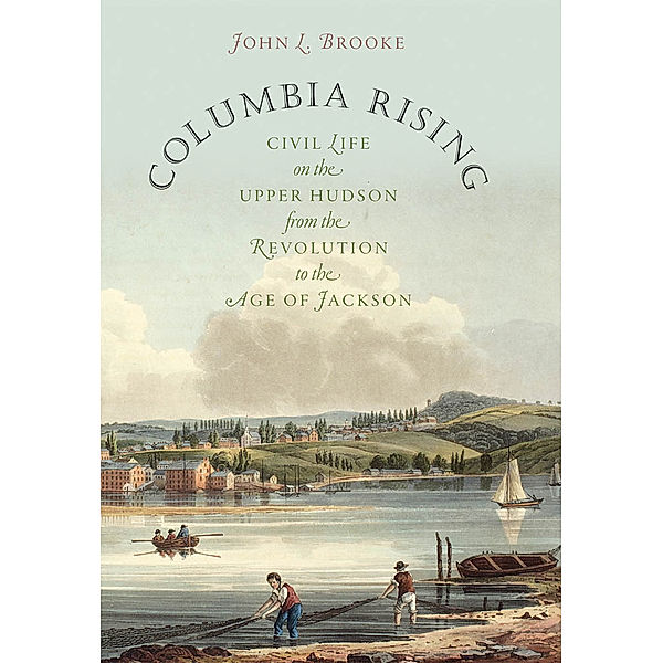 Published by the Omohundro Institute of Early American History and Culture and the University of North Carolina Press: Columbia Rising, John L. Brooke