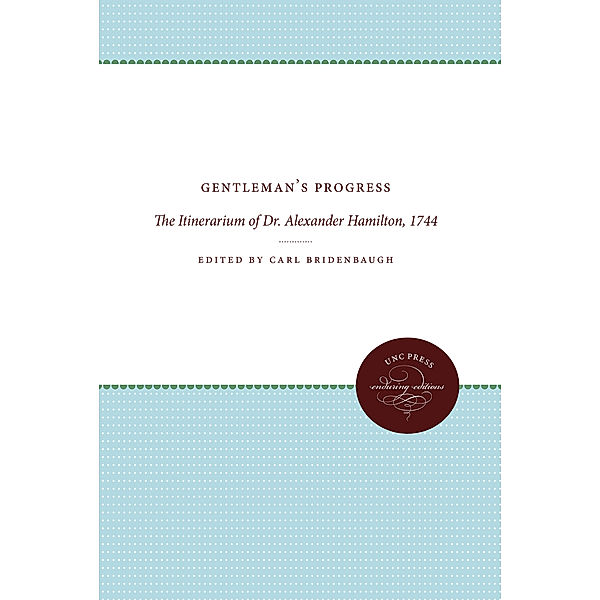 Published by the Omohundro Institute of Early American History and Culture and the University of North Carolina Press: Gentleman's Progress