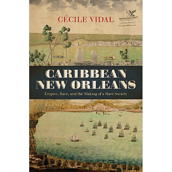 Published by the Omohundro Institute of Early American History and Culture and the University of North Carolina Press: Caribbean New Orleans, Cécile Vidal