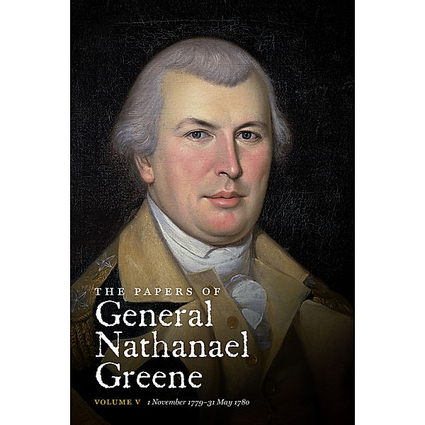 Published for the Rhode Island Historical Society: The Papers of General Nathanael Greene