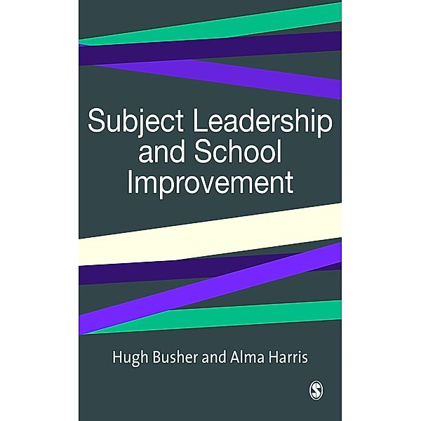 Published in association with the British Educational Leadership and Management Society: Subject Leadership and School Improvement, Alma Harris, Hugh Busher
