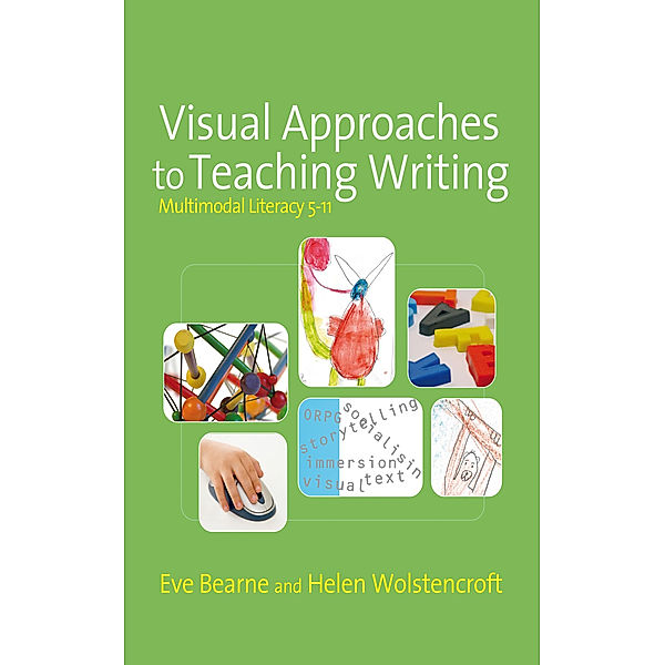 Published in association with the UKLA: Visual Approaches to Teaching Writing, Eve Bearne, Helen Wolstencroft