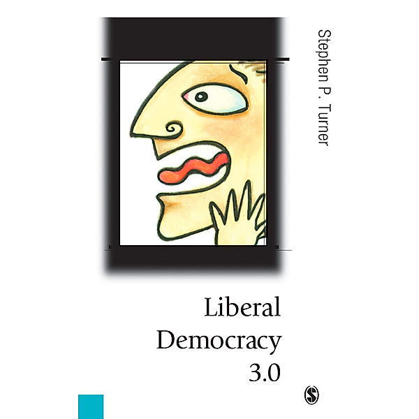 Published in association with Theory, Culture & Society: Liberal Democracy 3.0, Stephen P. Turner