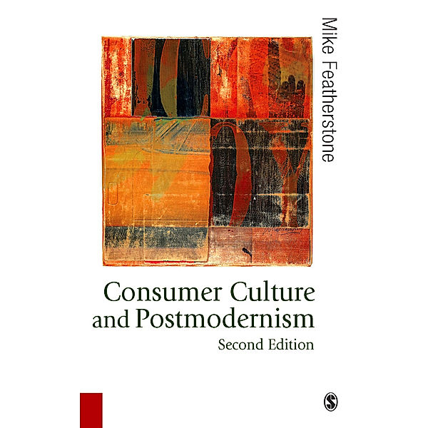 Published in association with Theory, Culture & Society: Consumer Culture and Postmodernism, Mike Featherstone