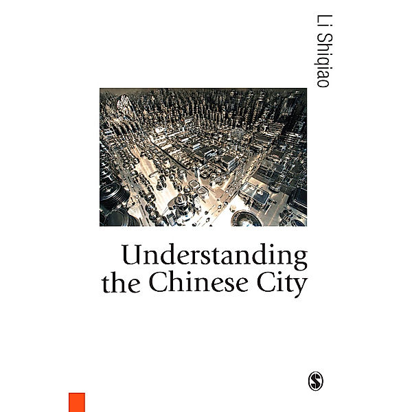 Published in association with Theory, Culture & Society: Understanding the Chinese City, Li Shiqiao