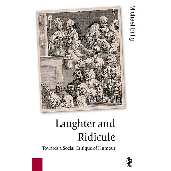 Published in association with Theory, Culture & Society: Laughter and Ridicule, Michael Billig