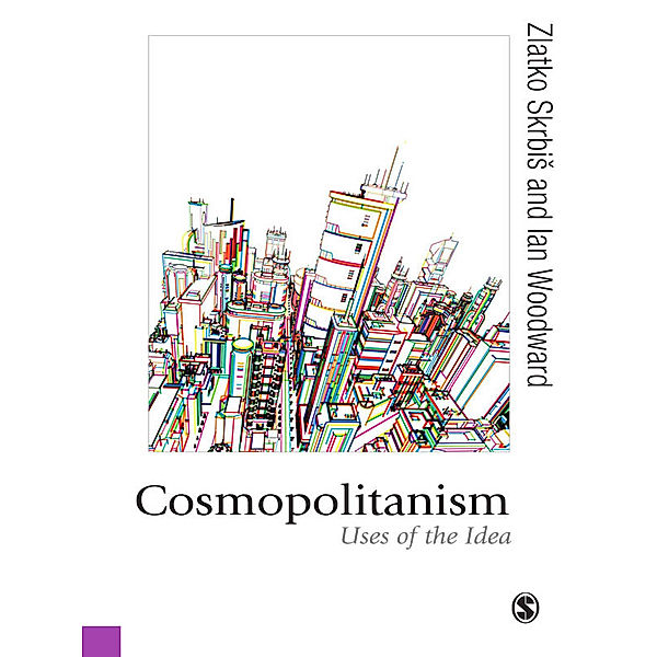 Published in association with Theory, Culture & Society: Cosmopolitanism, Ian Woodward, Zlatko Skrbis
