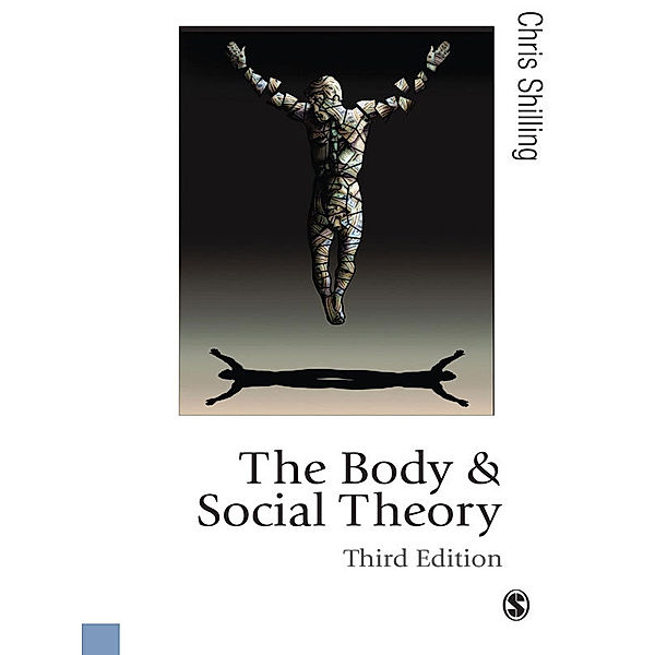 Published in association with Theory, Culture & Society: The Body and Social Theory, Chris Shilling