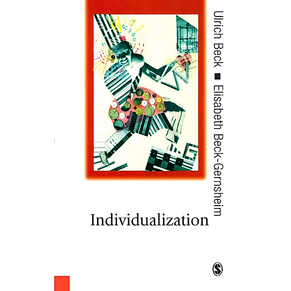 Published in association with Theory, Culture & Society: Individualization, Elisabeth Beck-Gernsheim, Ulrich Beck