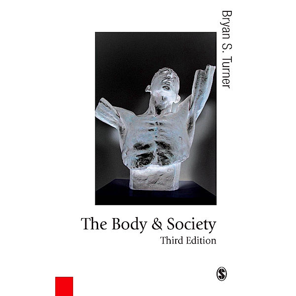 Published in association with Theory, Culture & Society: The Body and Society, Bryan S Turner