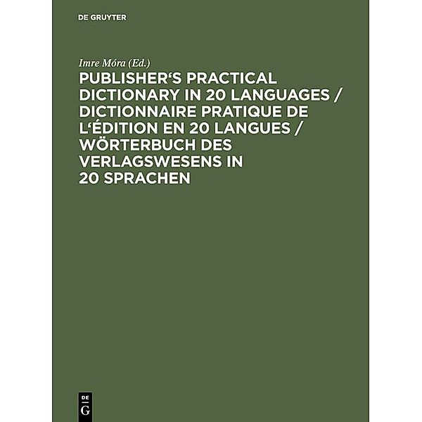 Publisher's Practical Dictionary in 20 Languages / Dictionnaire pratique de l'édition en 20 langues / Wörterbuch des Verlagswesens in 20 Sprachen