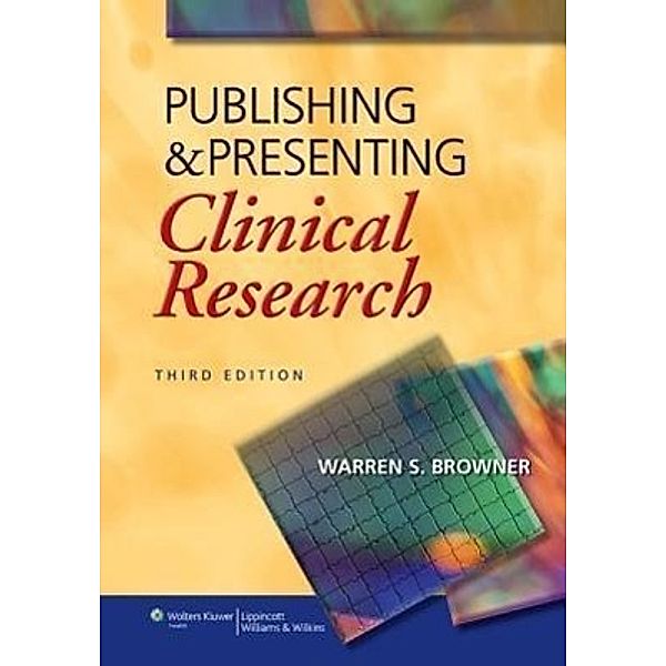 Publishing and Presenting Clinical Research, Warren S. Browner