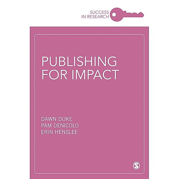 Publishing for Impact / Success in Research, Dawn Duke, Pam Denicolo, Erin Henslee