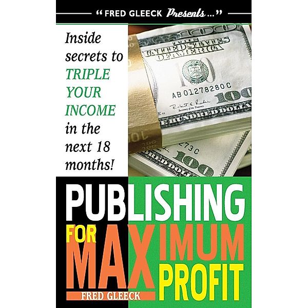 Publishing for Maximum Profit / Fred Gleeck, Fred Gleeck
