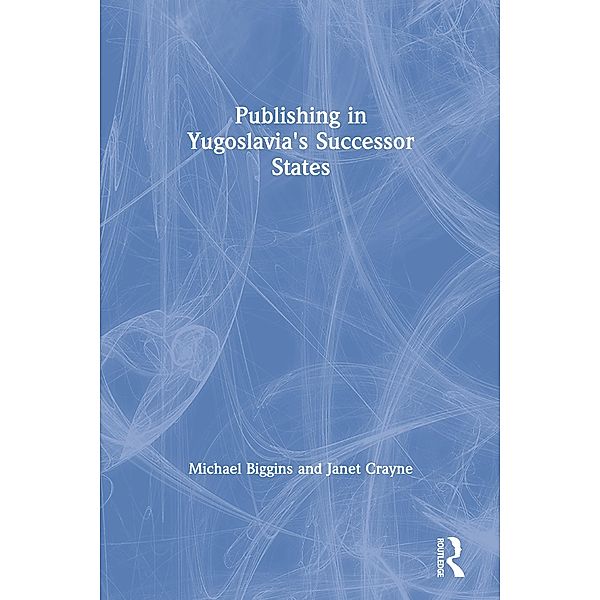 Publishing in Yugoslavia's Successor States, Michael Biggins, Janet Crayne