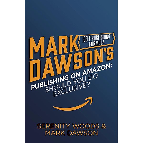 Publishing On Amazon: Should You Go Exclusive?, Mark J Dawson, Serenity Woods