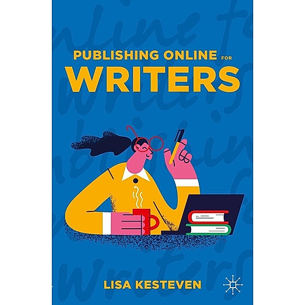 Publishing Online for Writers / Progress in Mathematics, Lisa Kesteven